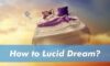 How to Lucid Dream
