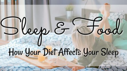 Sleep & Food: How Your Diet Affects Your Sleep